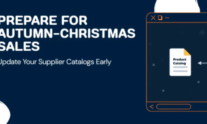 How to Prepare for the Autumn–Christmas Season: Update Your Supplier Catalogs Early